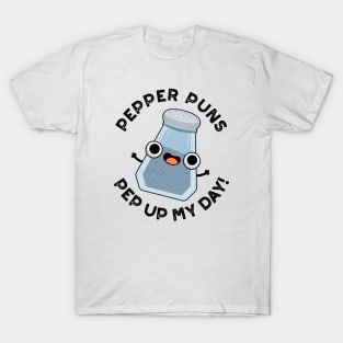 Pepper Puns Pep Up My Day Funny Food Pun T-Shirt